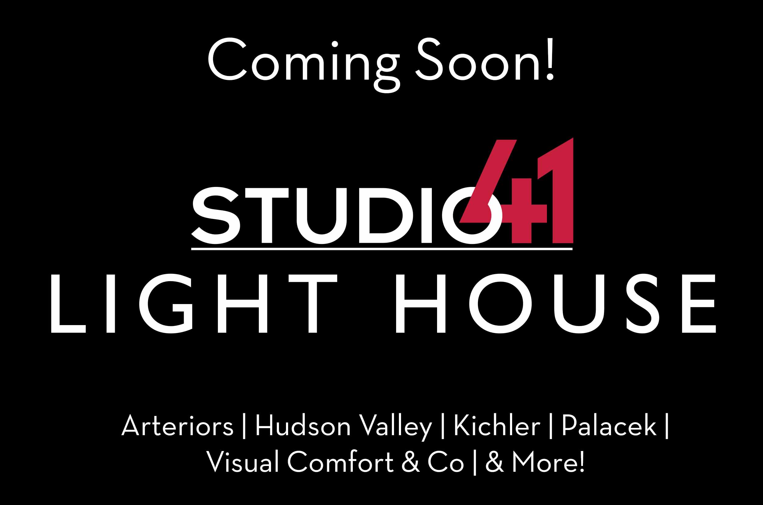 Coming Soon! Studio+1 Lighting House logo with brand names Arteriors, Hudson Valley, Kichler, Palacek, Visual Comfort & Co.